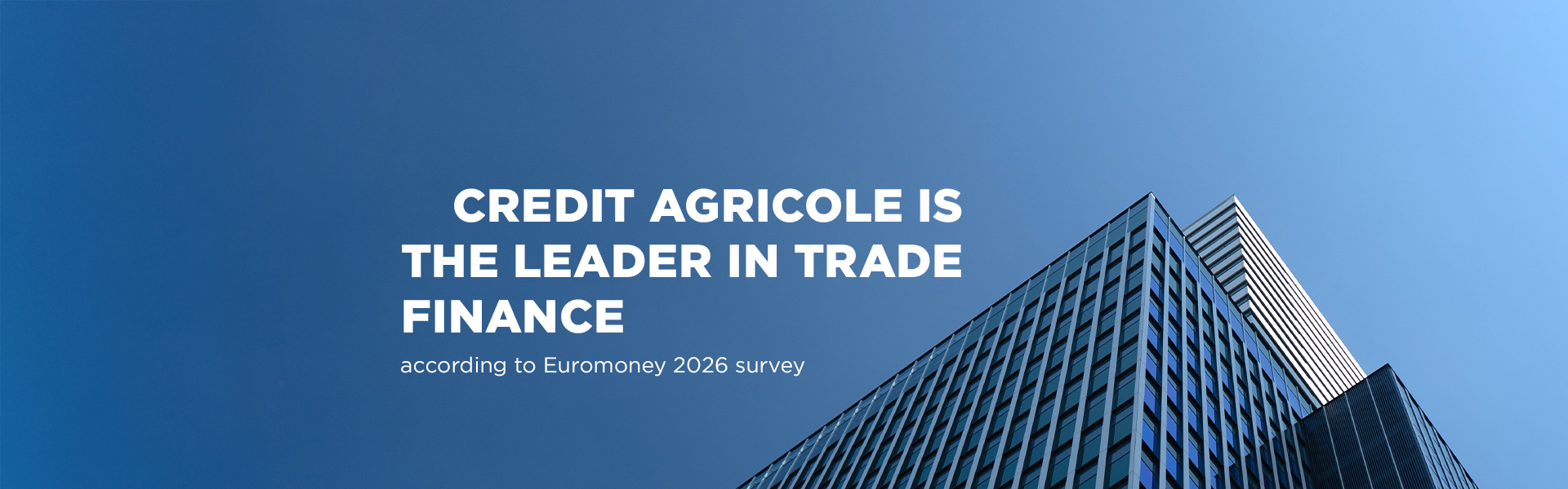 Credit Agricole is the leader in trade finance based on the results of business customer survey by Euromoney 2026